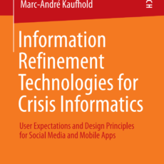 Information Refinement Technologies for Crisis Informatics – Dissertation von Marc-André Kaufhold veröffentlicht