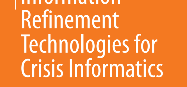 Information Refinement Technologies for Crisis Informatics – Dissertation von Marc-André Kaufhold veröffentlicht Information Refinement Technologies for Crisis Informatics – Dissertation von Marc-André Kaufhold veröffentlicht