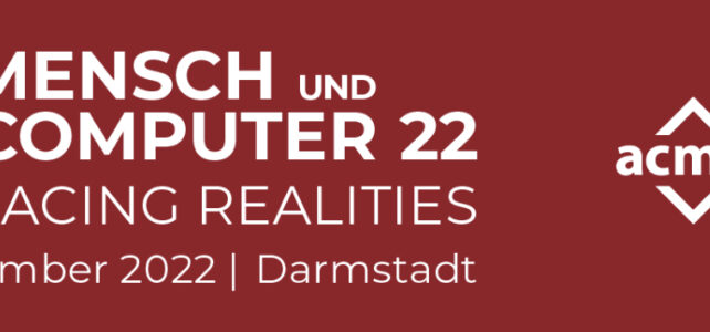 Mensch und Computer 22 – Facing Realities (4.-7.9.2022) – Programm