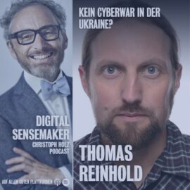 Podcast „Digital Sensemaker“ – Thomas Reinhold zu Gast zum Thema „Kein Cyberwar in der Ukraine?“