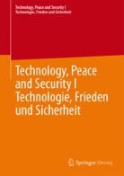 Zwischen Technik, Frieden und Sicherheit: Buchreihe bei Springer gegründet (Technology, Peace and Security | Technologie, Frieden und Sicherheit)